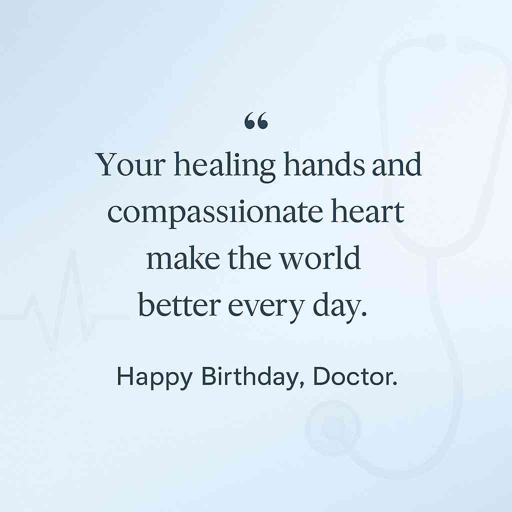 Inspirational birthday quote card for doctor celebrating compassion and healing service