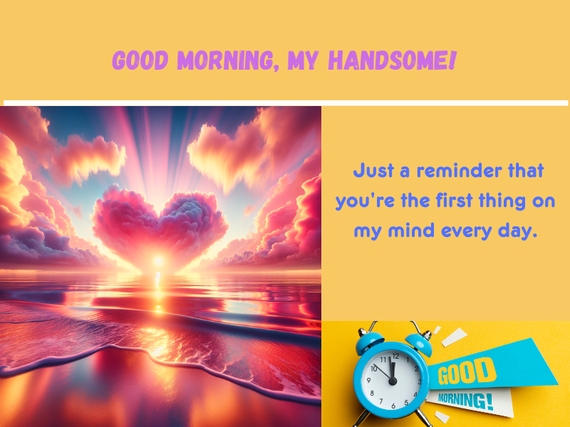 Romantic sunrise with heart-shaped clouds and good morning message for him.
